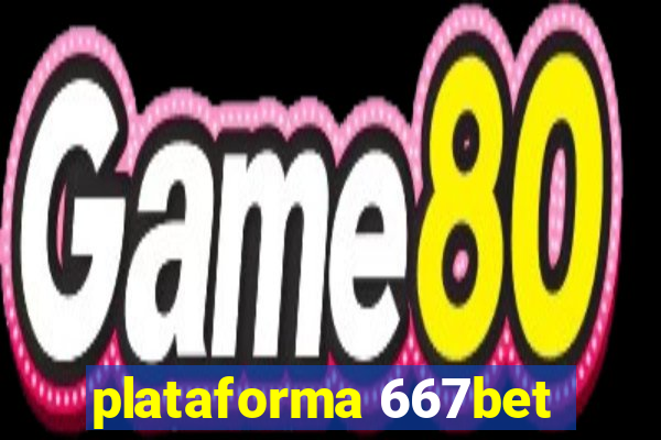 plataforma 667bet